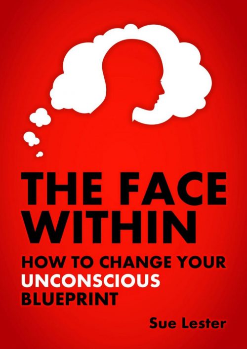 PDF The Face Within: How To Change Your Unconscious Blueprint